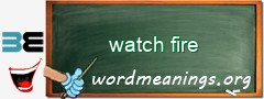 WordMeaning blackboard for watch fire